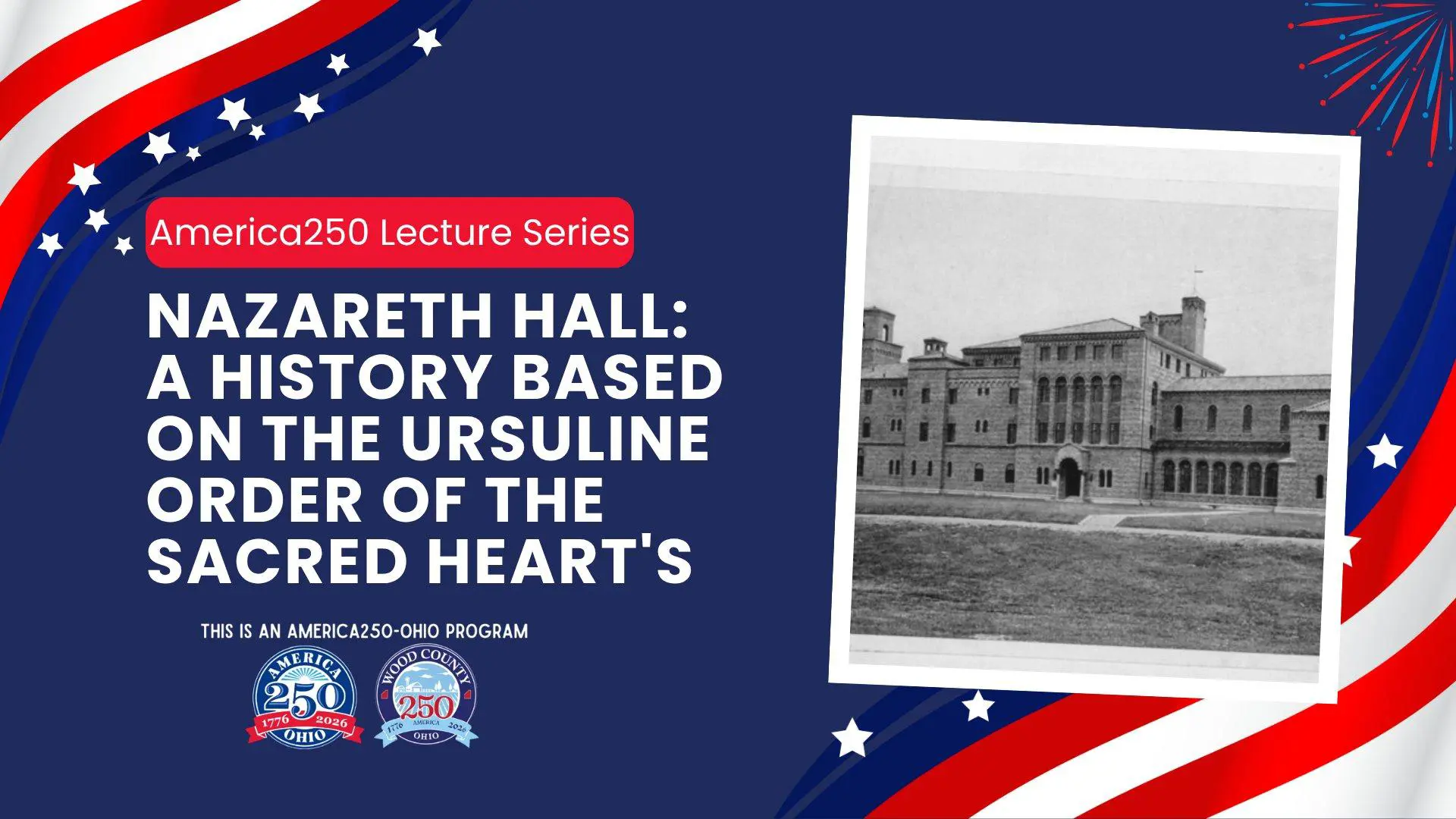 America250 Lecture Series – Nazareth Hall: A History Based on the Ursuline Order of the Sacred Heart’s